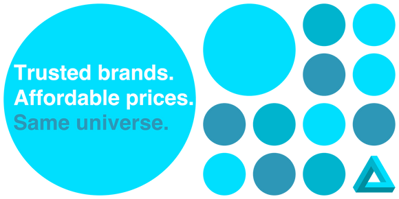 Trusted brands. Affordable prices. Same universe.